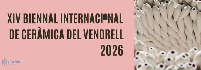 hasta 2/8: XIV BIENAL INTERNACIONAL DE CERÁMICA DE EL VENDRELL