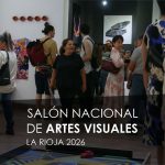 hasta 6/8: Salón Nacional de Artes Visuales – La Rioja 2026