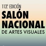 CONVOCATORIA: 113º SALÓN NACIONAL DE ARTES VISUALES